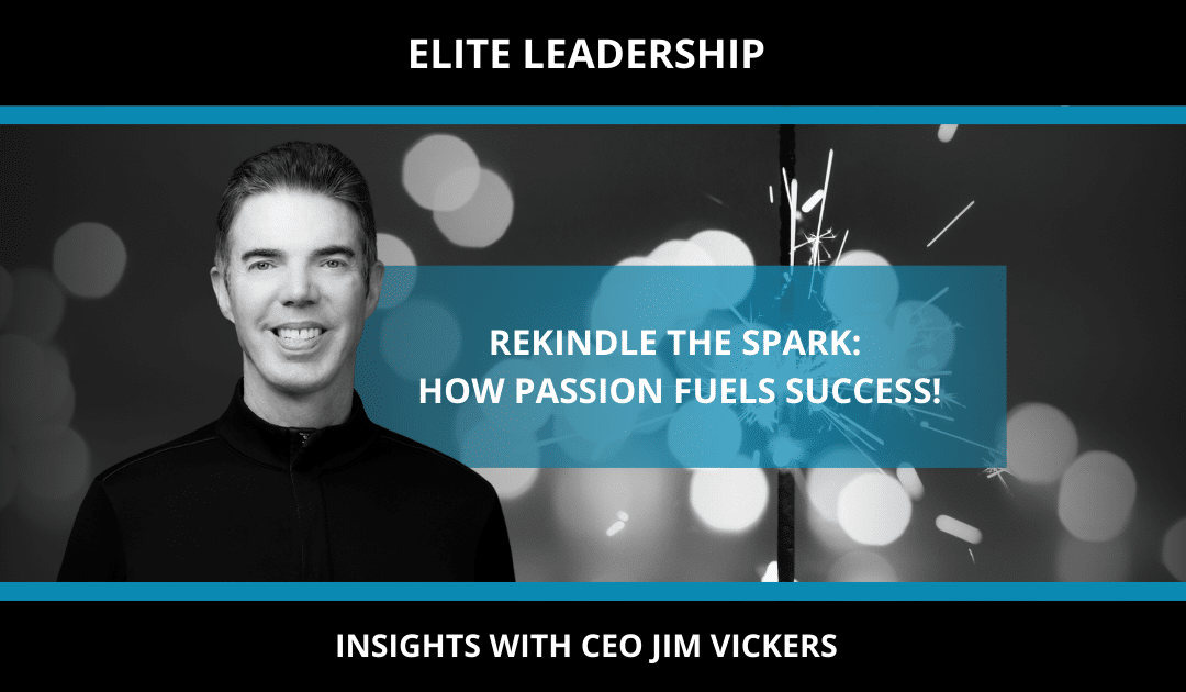 REKINDLE THE SPARK: HOW PASSION FUELS SUCCESS!