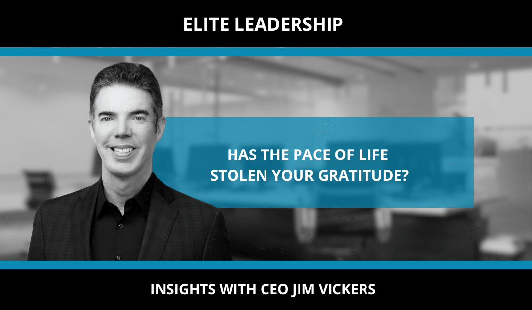 HAS THE PACE OF LIFE STOLEN YOUR GRATITUDE?