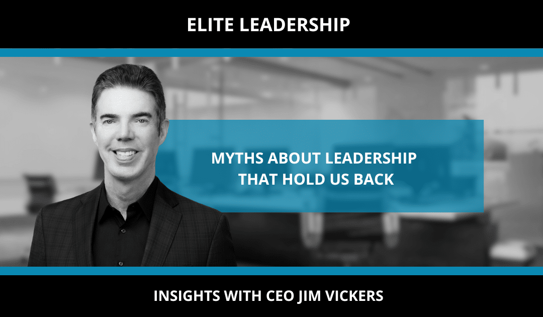 MYTHS ABOUT LEADERSHIP THAT HOLD US BACK