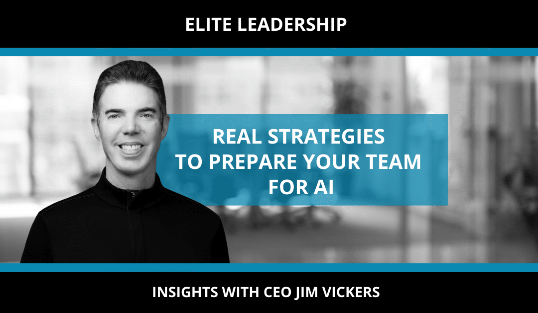 REAL STRATEGIES TO PREPARE YOUR TEAM FOR AI