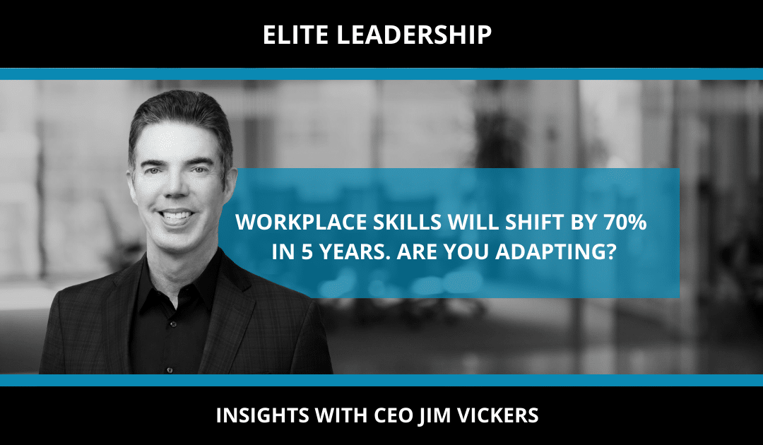 WORKPLACE SKILLS WILL SHIFT BY 70% IN 5 YEARS. ARE YOU ADAPTING?